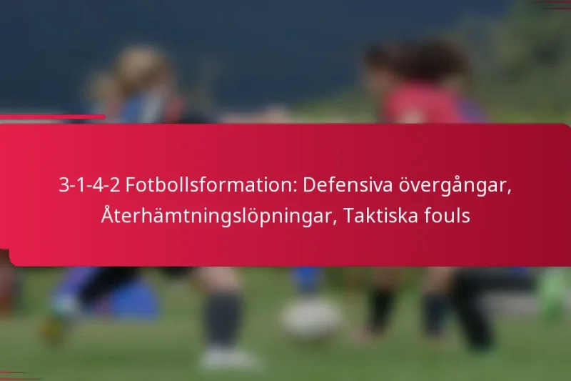 3-1-4-2 Fotbollsformation: Defensiva övergångar, Återhämtningslöpningar, Taktiska fouls