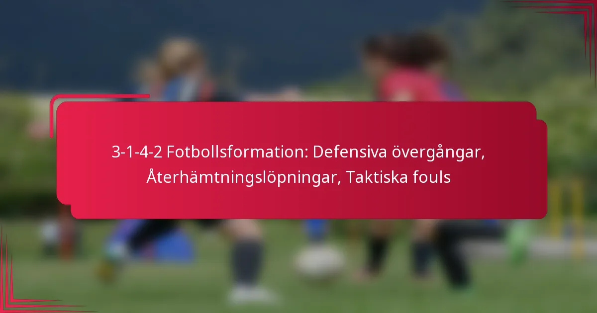 You are currently viewing 3-1-4-2 Fotbollsformation: Defensiva övergångar, Återhämtningslöpningar, Taktiska fouls