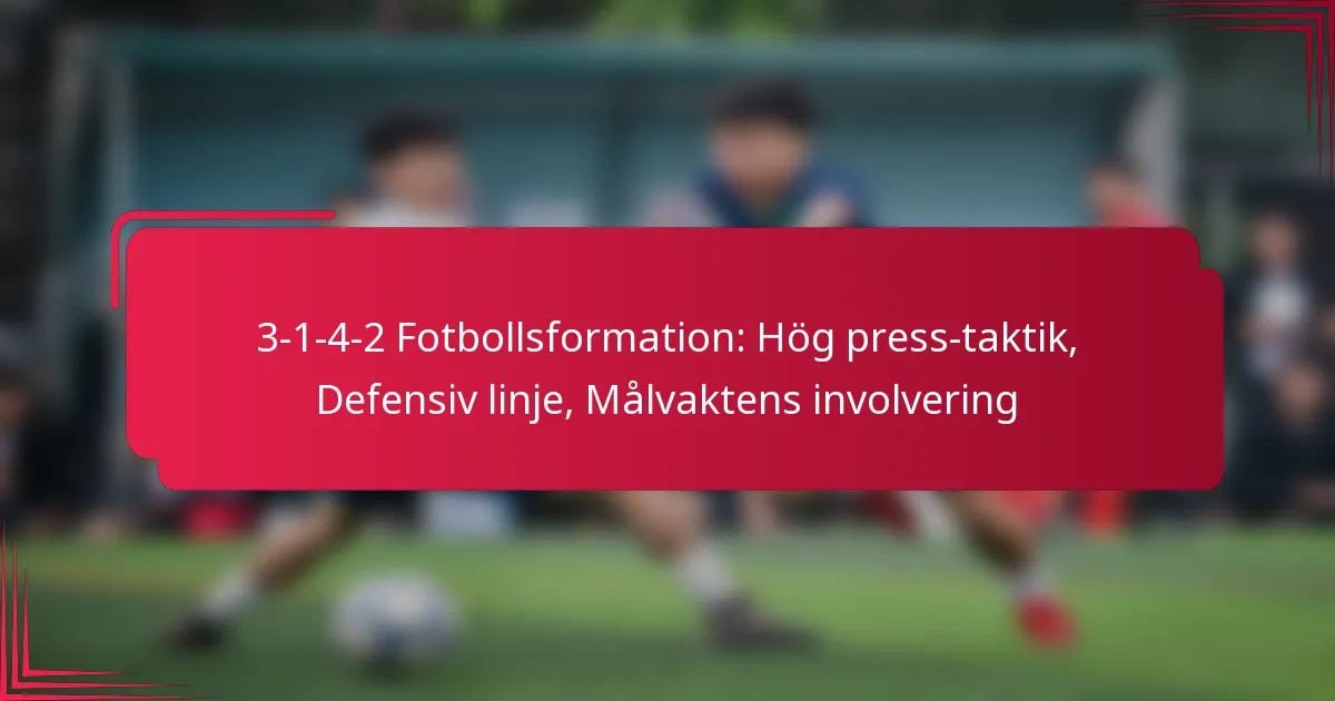 You are currently viewing 3-1-4-2 Fotbollsformation: Hög press-taktik, Defensiv linje, Målvaktens involvering