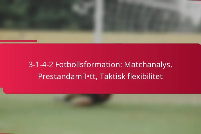 3-1-4-2 Fotbollsformation: Matchanalys, Prestandamått, Taktisk flexibilitet