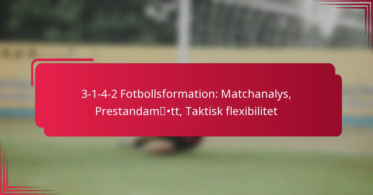 You are currently viewing 3-1-4-2 Fotbollsformation: Matchanalys, Prestandamått, Taktisk flexibilitet