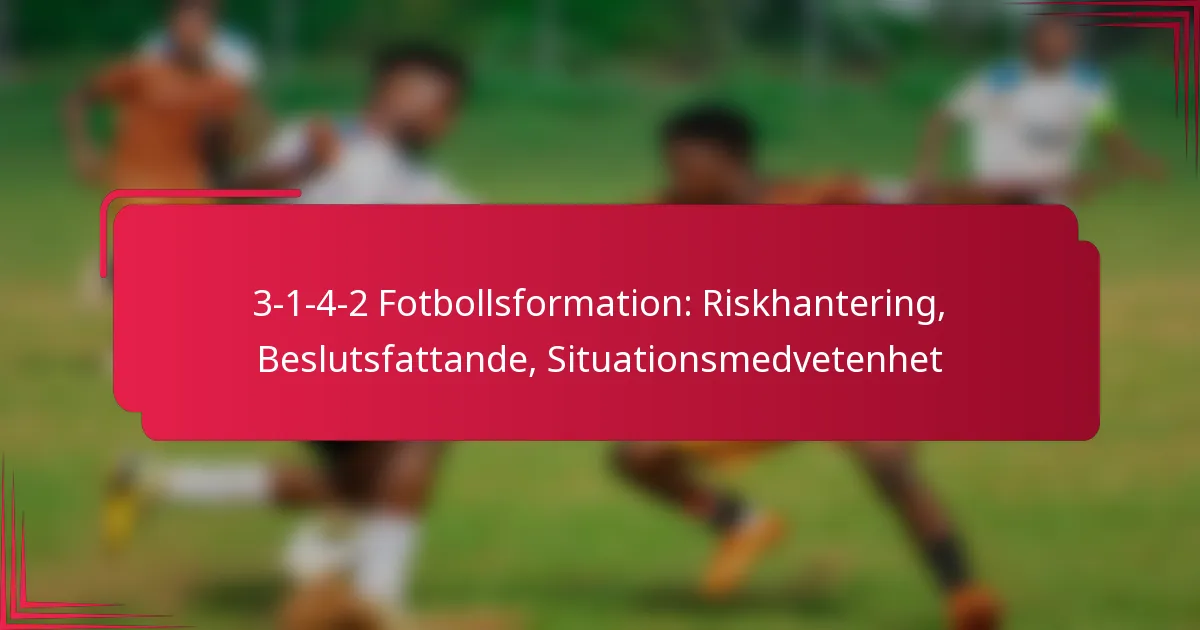 You are currently viewing 3-1-4-2 Fotbollsformation: Riskhantering, Beslutsfattande, Situationsmedvetenhet