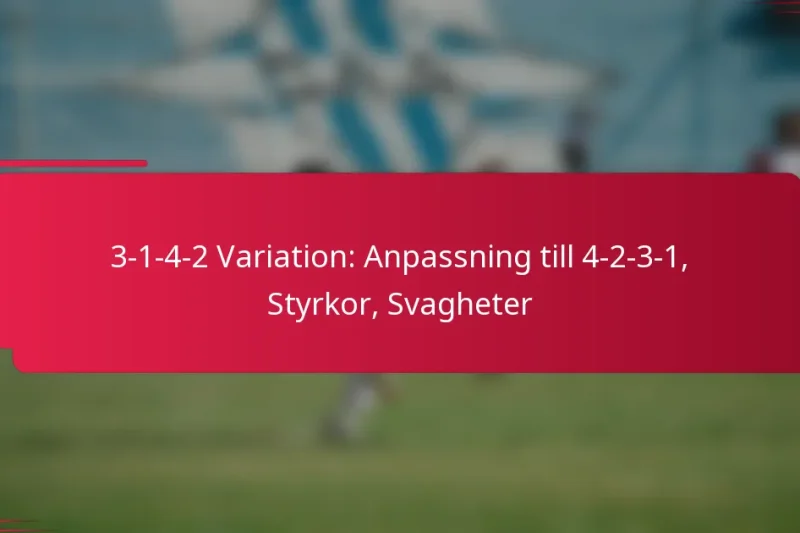 3-1-4-2 Variation: Anpassning till 4-2-3-1, Styrkor, Svagheter