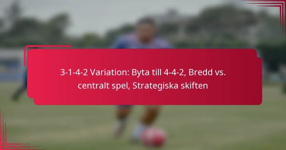 You are currently viewing 3-1-4-2 Variation: Byta till 4-4-2, Bredd vs. centralt spel, Strategiska skiften