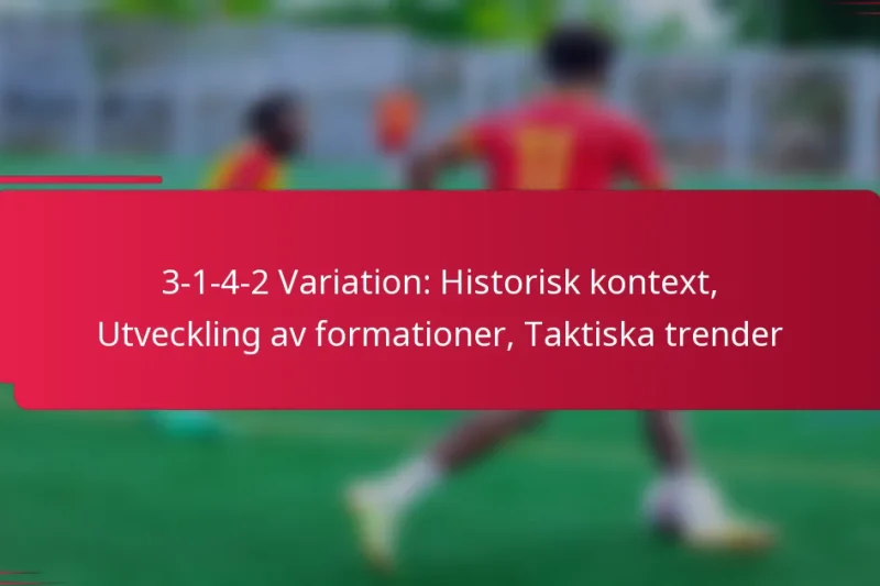 3-1-4-2 Variation: Historisk kontext, Utveckling av formationer, Taktiska trender