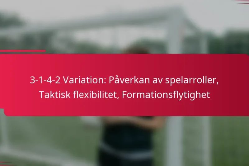 3-1-4-2 Variation: Påverkan av spelarroller, Taktisk flexibilitet, Formationsflytighet