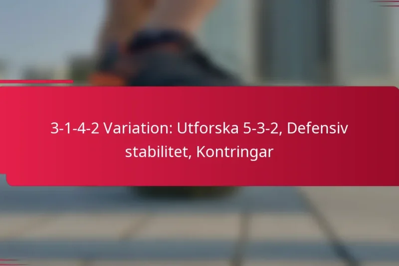 3-1-4-2 Variation: Utforska 5-3-2, Defensiv stabilitet, Kontringar