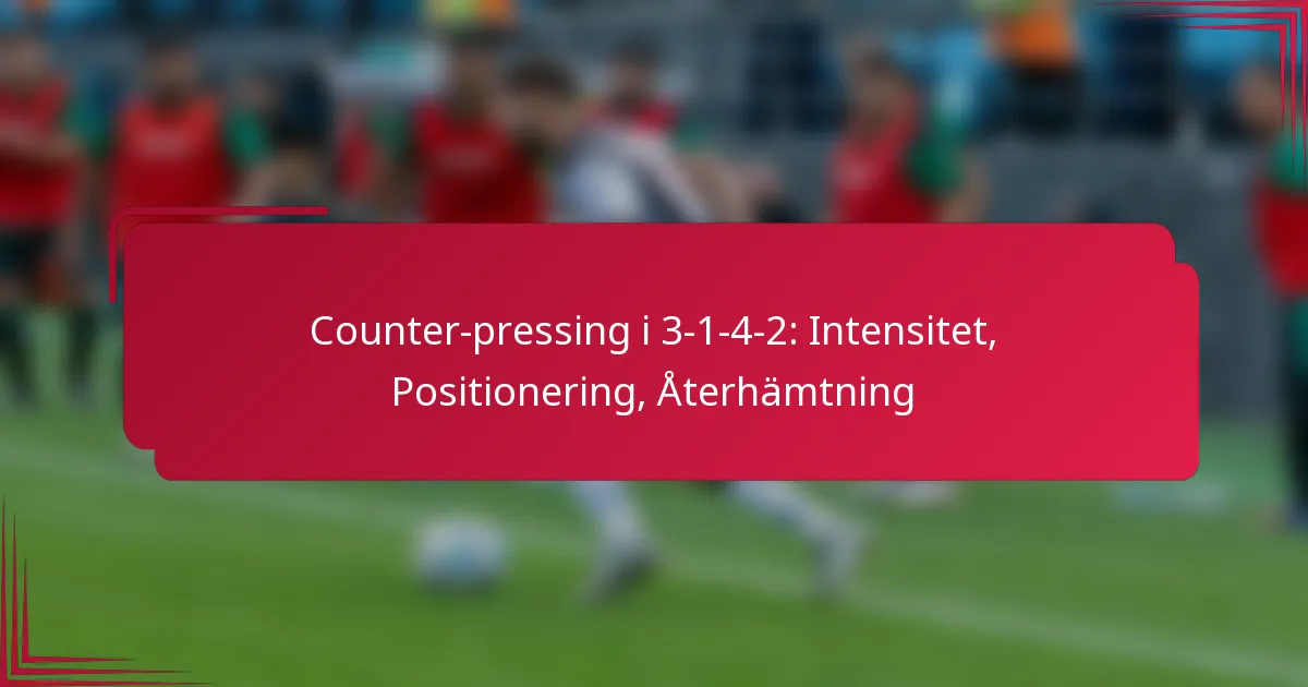 Read more about the article Counter-pressing i 3-1-4-2: Intensitet, Positionering, Återhämtning