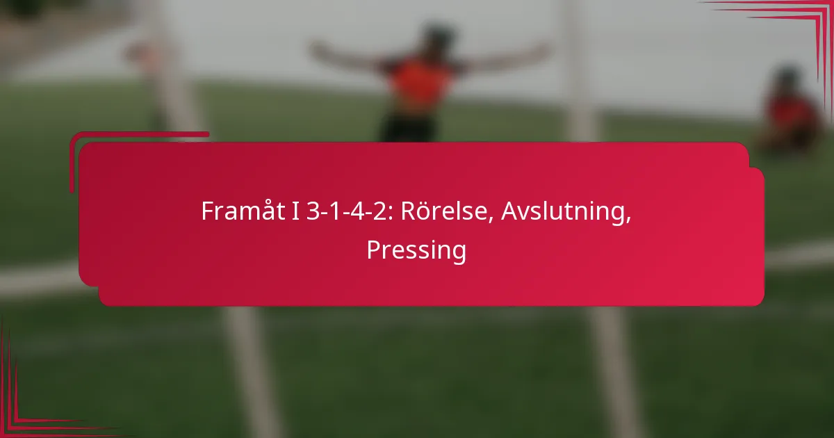 You are currently viewing Framåt I 3-1-4-2: Rörelse, Avslutning, Pressing