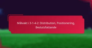 Read more about the article Målvakt i 3-1-4-2: Distribution, Positionering, Beslutsfattande