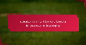 Read more about the article Substitut i 3-1-4-2: Påverkan, Taktiska förändringar, Mångsidighet