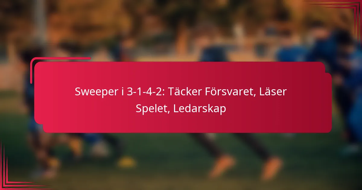 Read more about the article Sweeper i 3-1-4-2: Täcker Försvaret, Läser Spelet, Ledarskap