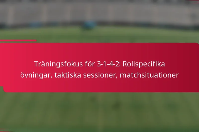 Träningsfokus för 3-1-4-2: Rollspecifika övningar, taktiska sessioner, matchsituationer