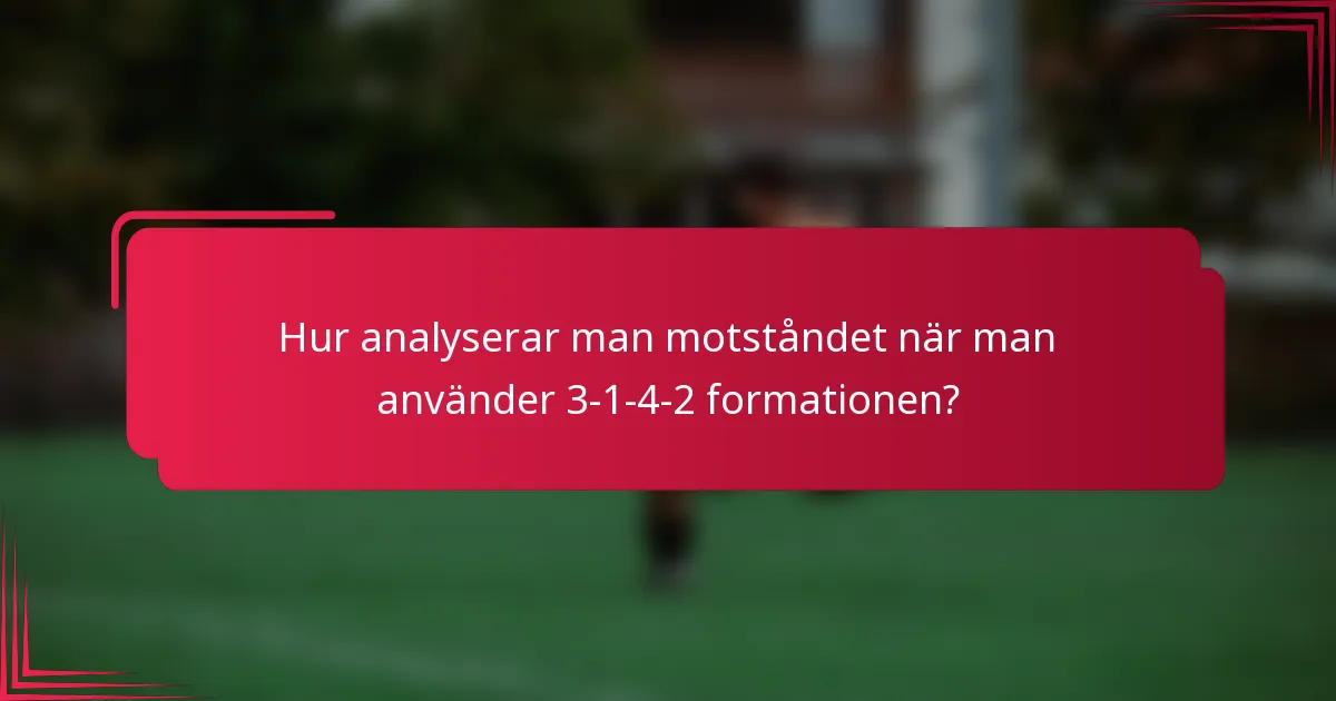 Hur analyserar man motståndet när man använder 3-1-4-2 formationen?