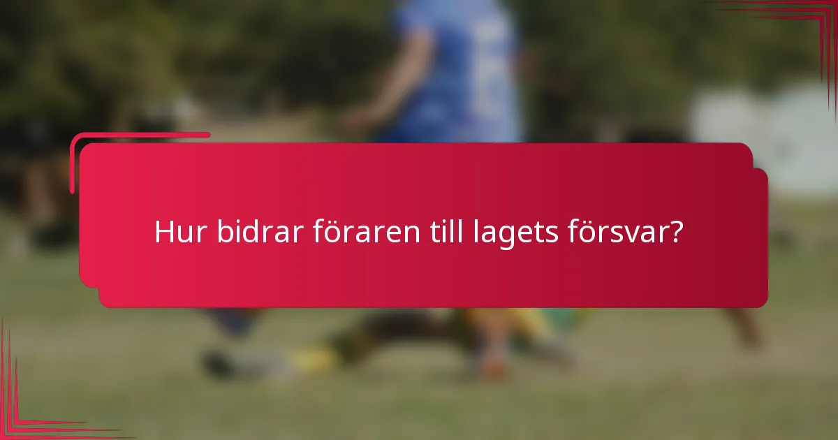 Hur bidrar föraren till lagets försvar?