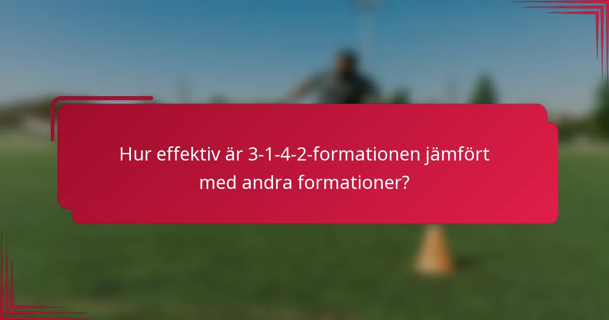 Hur effektiv är 3-1-4-2-formationen jämfört med andra formationer?