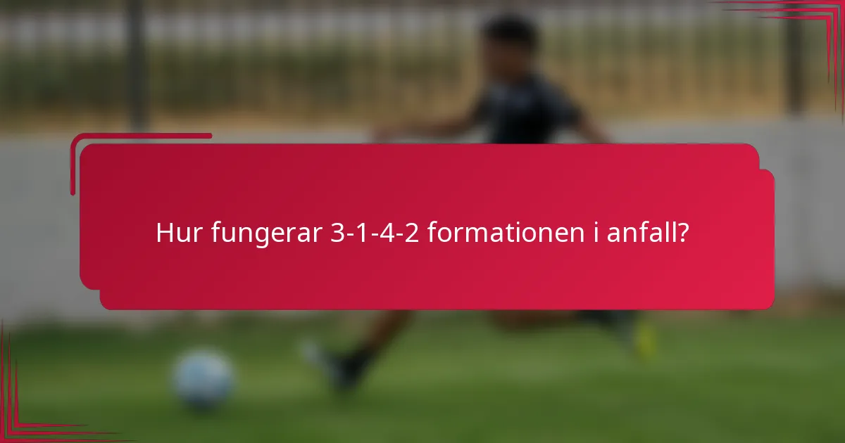 Hur fungerar 3-1-4-2 formationen i anfall?