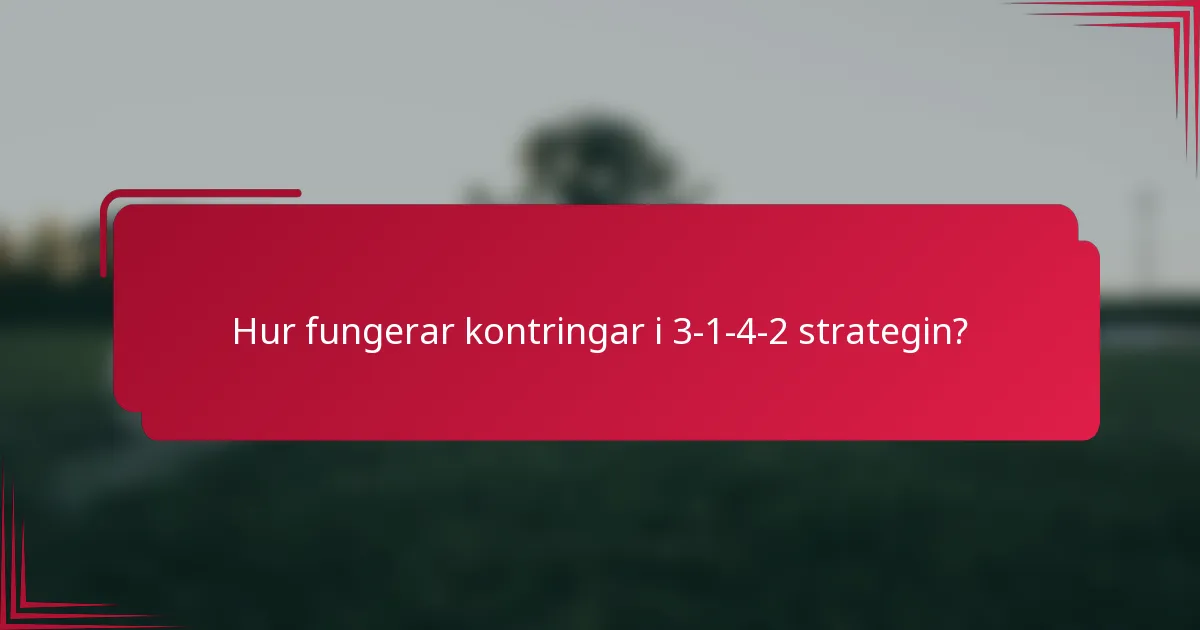 Hur fungerar kontringar i 3-1-4-2 strategin?