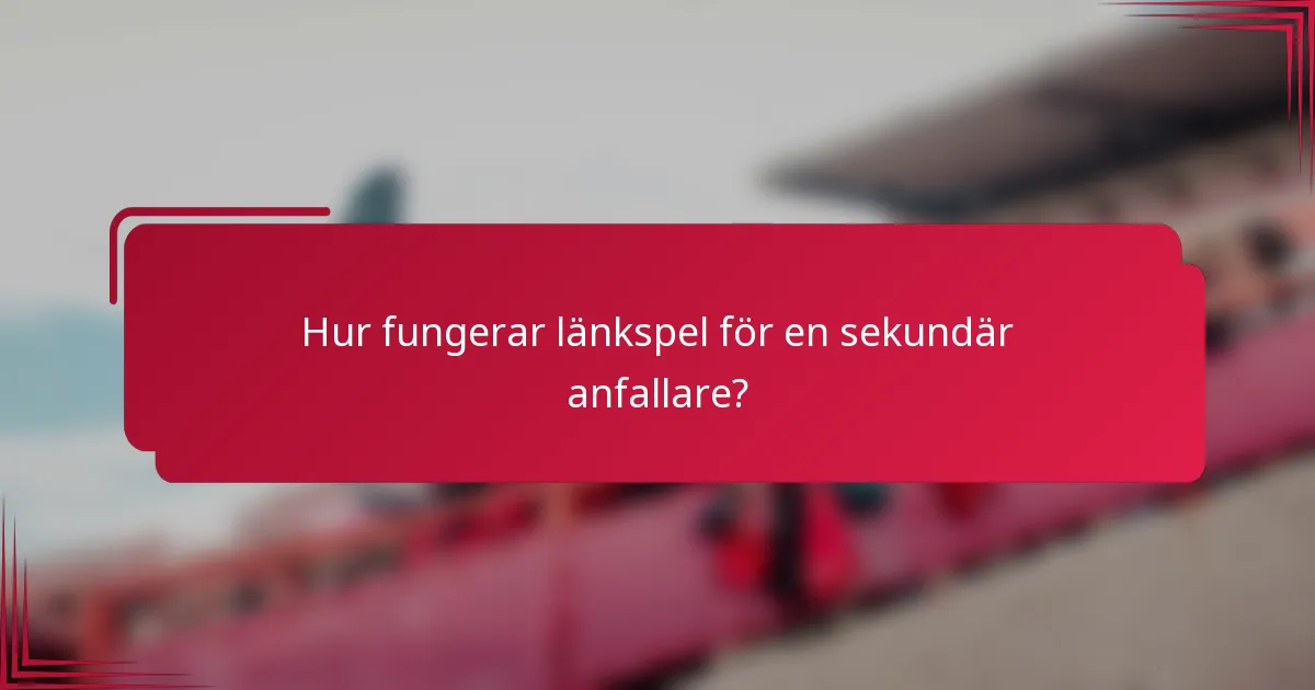 Hur fungerar länkspel för en sekundär anfallare?