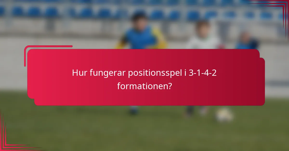 Hur fungerar positionsspel i 3-1-4-2 formationen?