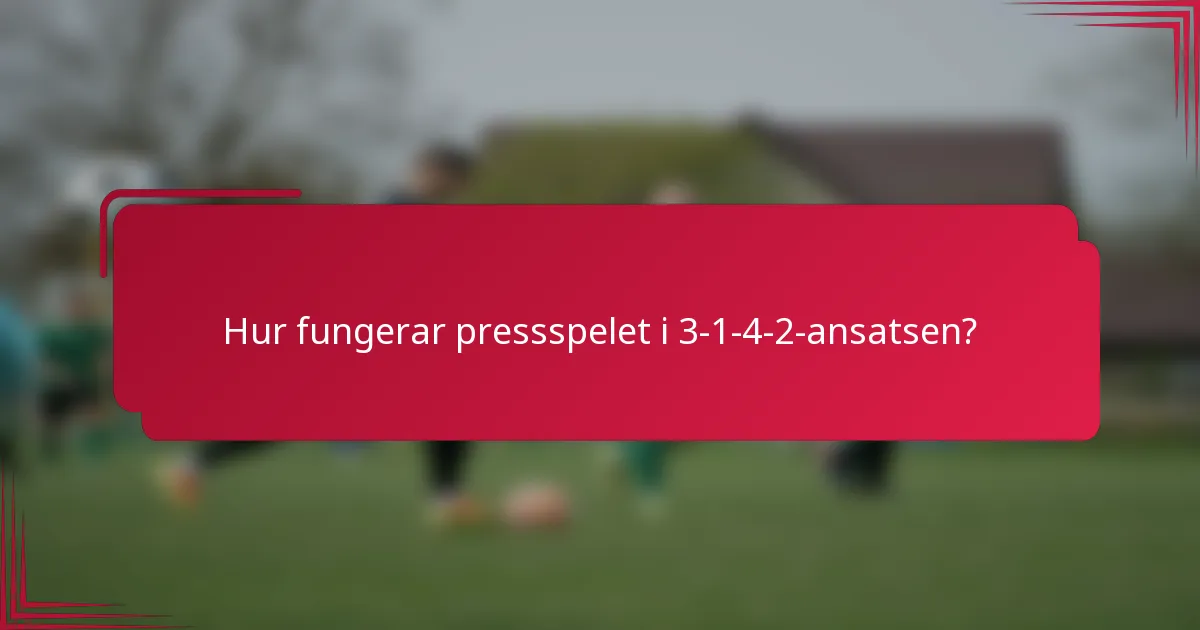 Hur fungerar pressspelet i 3-1-4-2-ansatsen?
