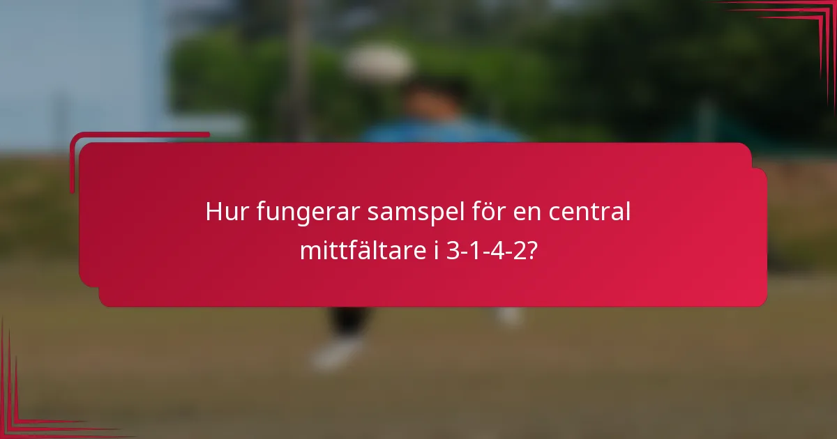 Hur fungerar samspel för en central mittfältare i 3-1-4-2?