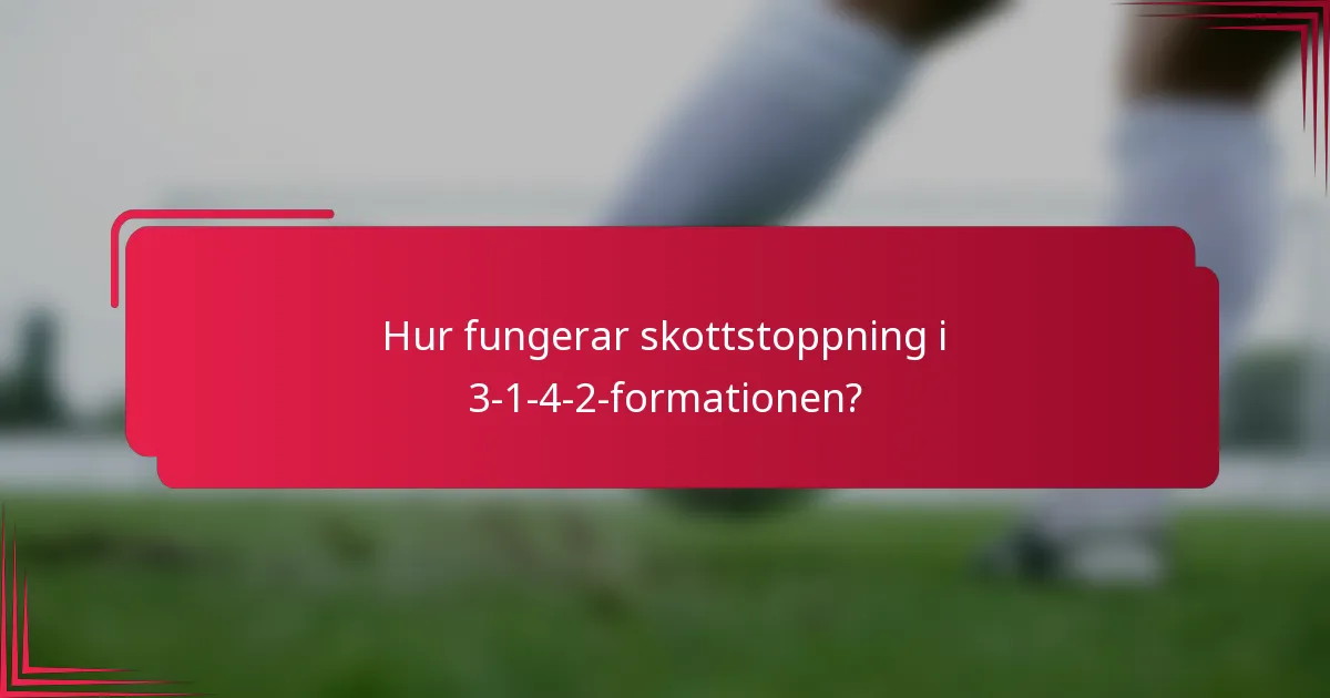 Hur fungerar skottstoppning i 3-1-4-2-formationen?