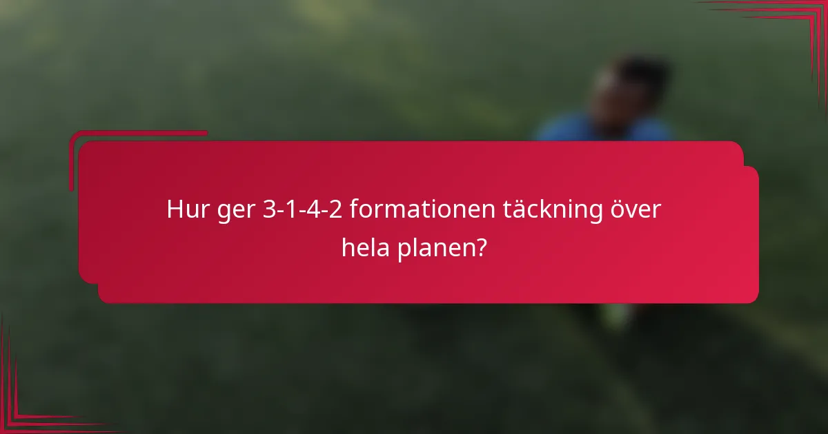 Hur ger 3-1-4-2 formationen täckning över hela planen?
