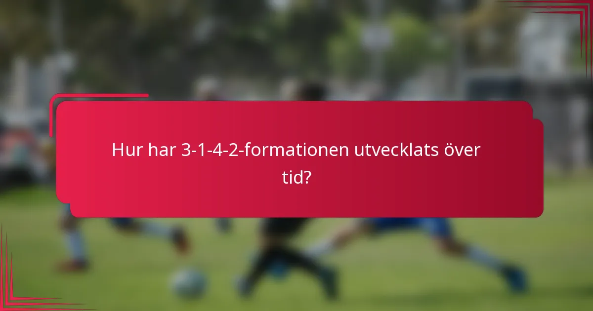Hur har 3-1-4-2-formationen utvecklats över tid?