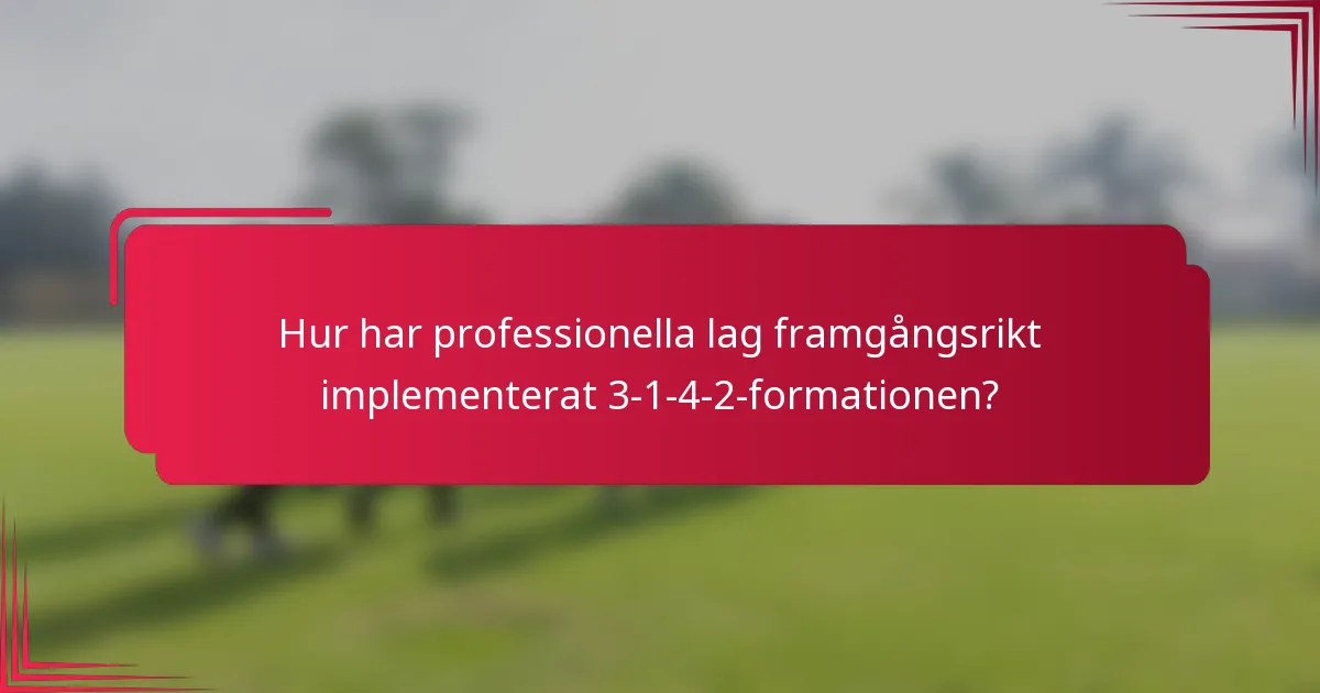 Hur har professionella lag framgångsrikt implementerat 3-1-4-2-formationen?