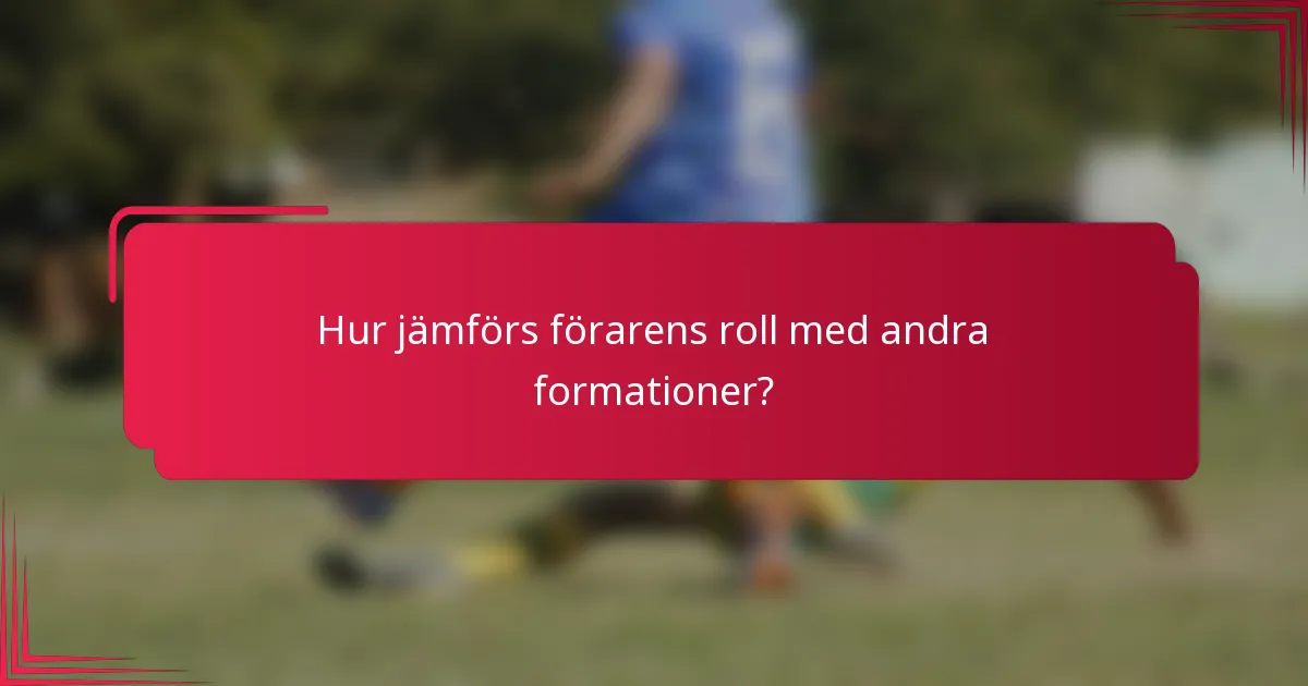 Hur jämförs förarens roll med andra formationer?