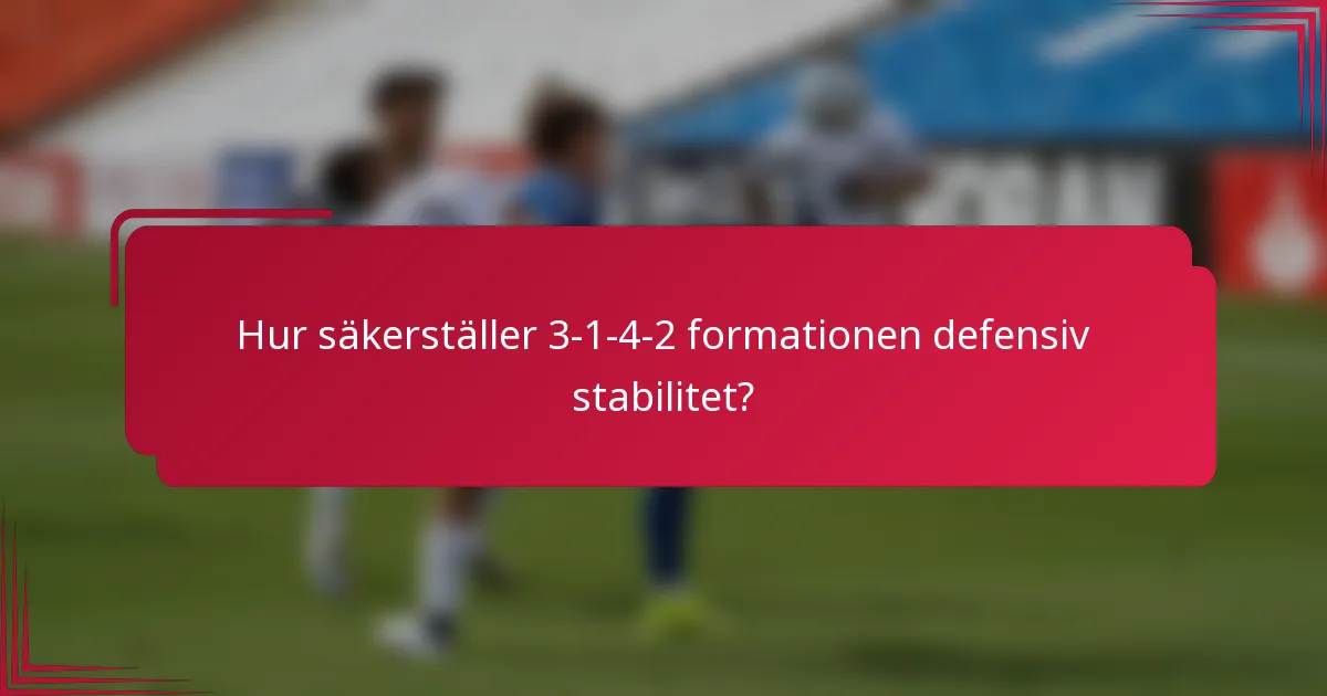 Hur säkerställer 3-1-4-2 formationen defensiv stabilitet?
