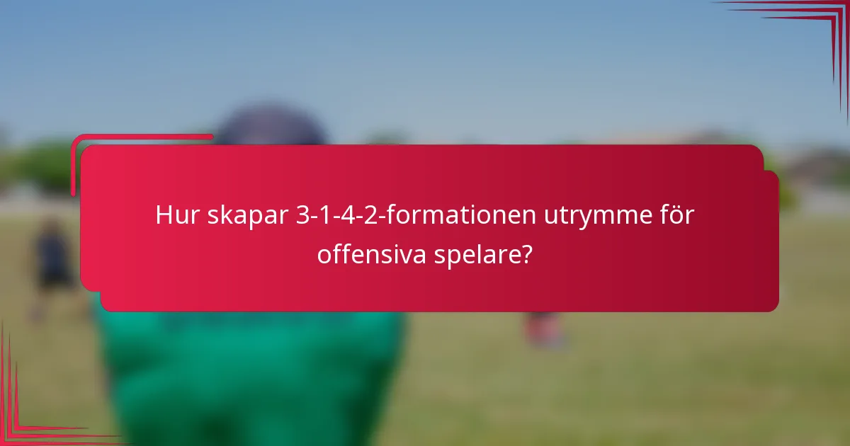 Hur skapar 3-1-4-2-formationen utrymme för offensiva spelare?