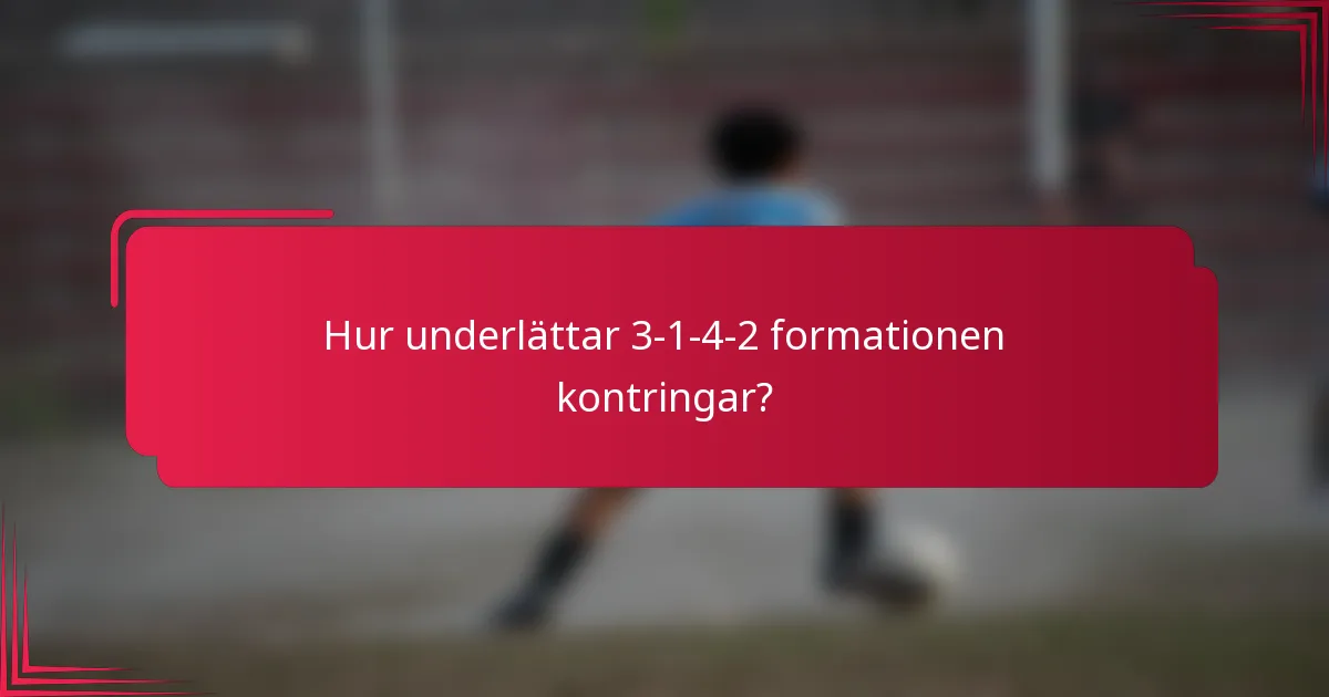 Hur underlättar 3-1-4-2 formationen kontringar?