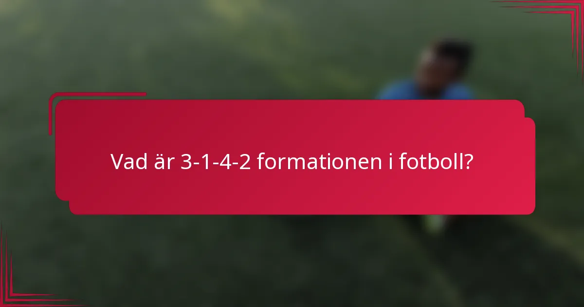 Vad är 3-1-4-2 formationen i fotboll?