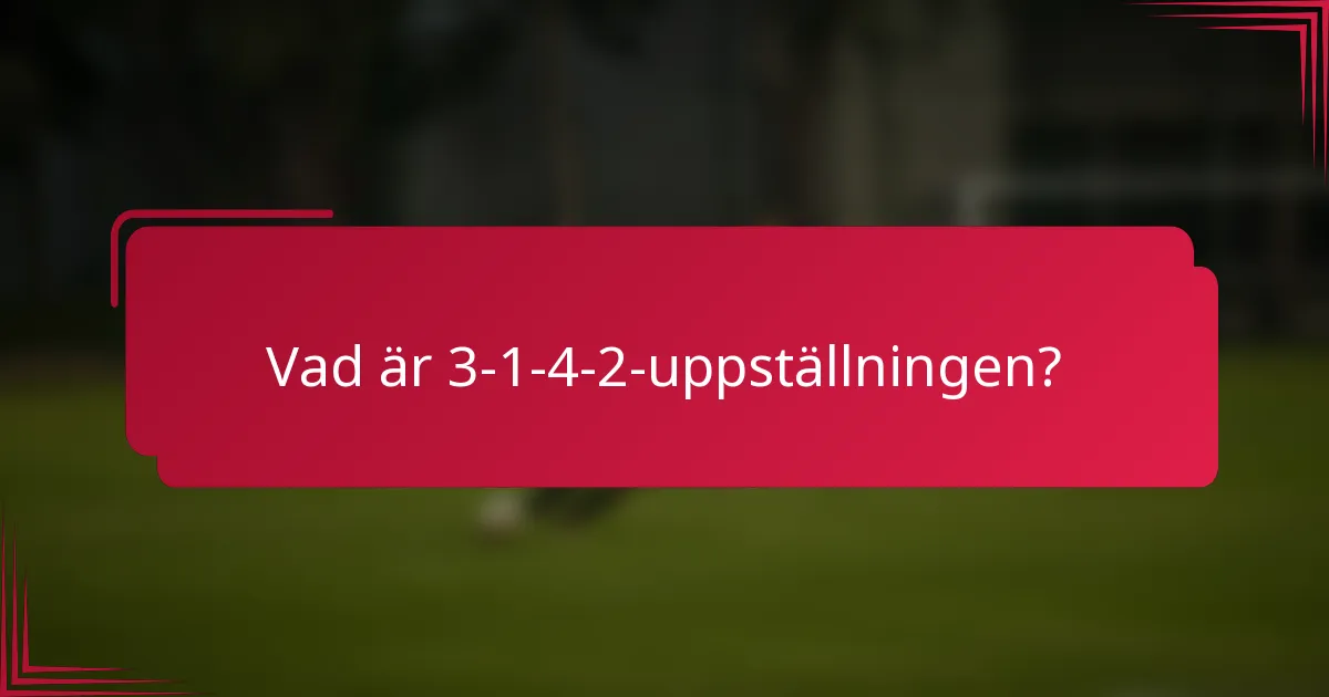 Vad är 3-1-4-2-uppställningen?