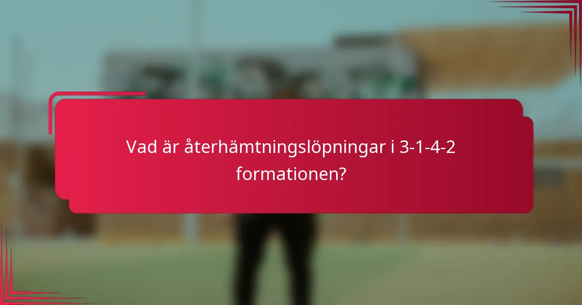 Vad är återhämtningslöpningar i 3-1-4-2 formationen?