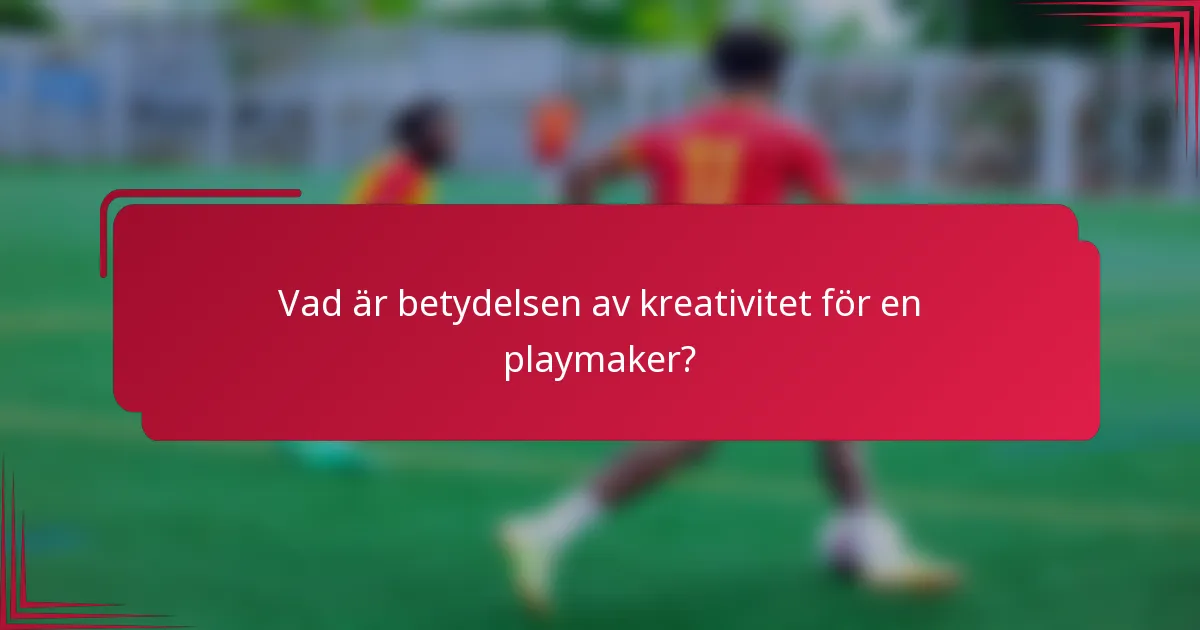 Vad är betydelsen av kreativitet för en playmaker?
