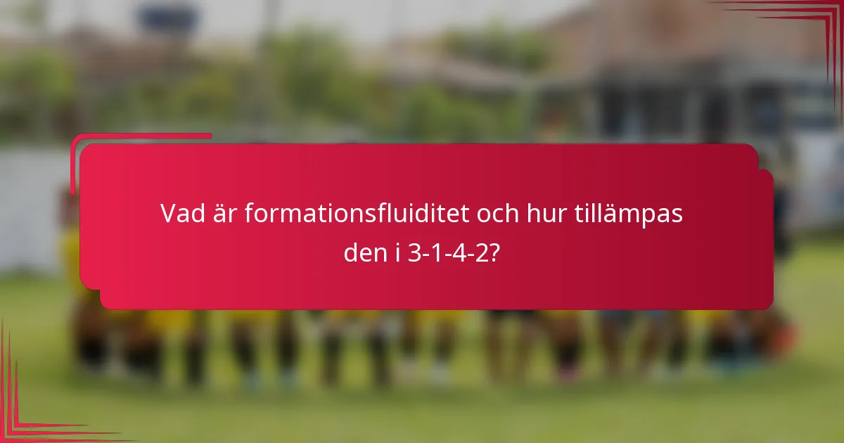 Vad är formationsfluiditet och hur tillämpas den i 3-1-4-2?