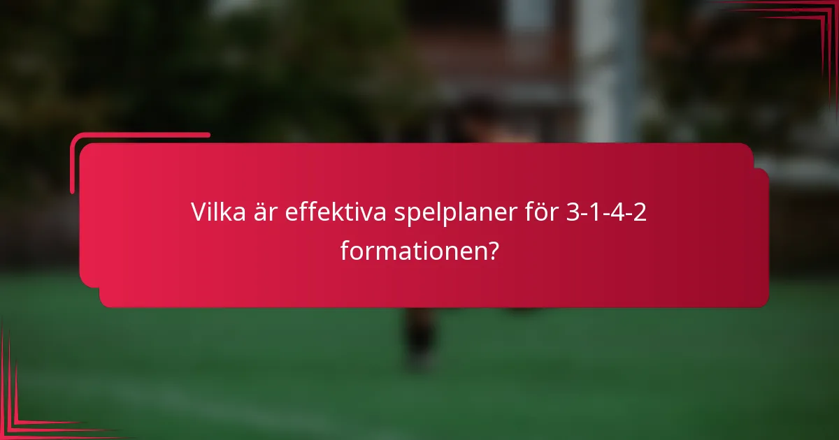 Vilka är effektiva spelplaner för 3-1-4-2 formationen?