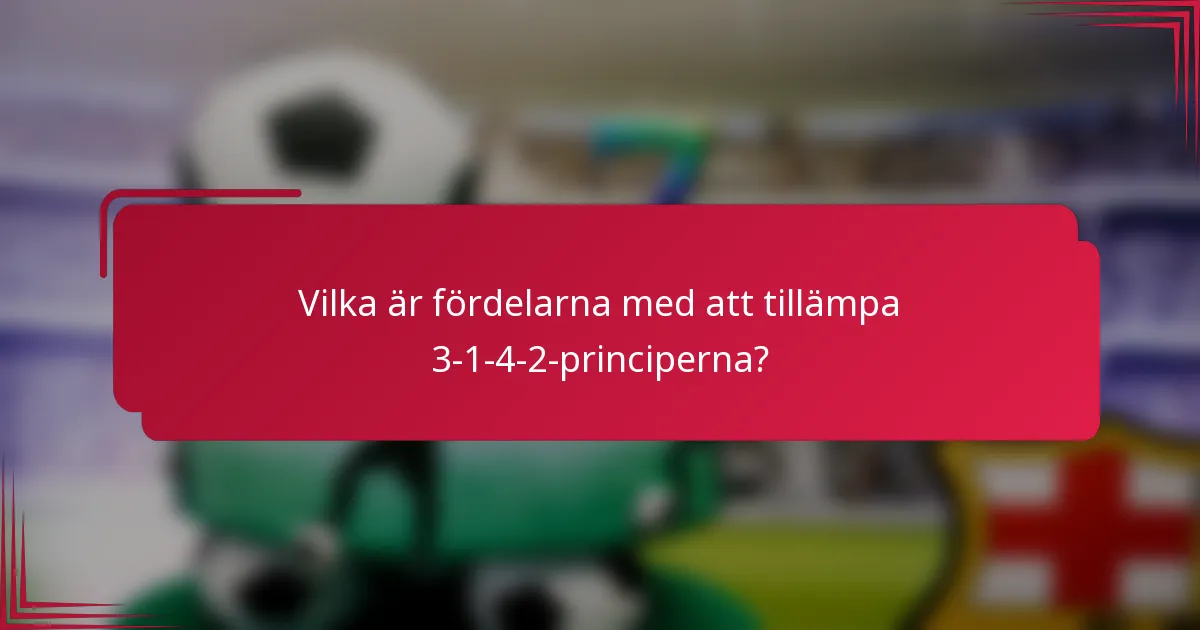 Vilka är fördelarna med att tillämpa 3-1-4-2-principerna?