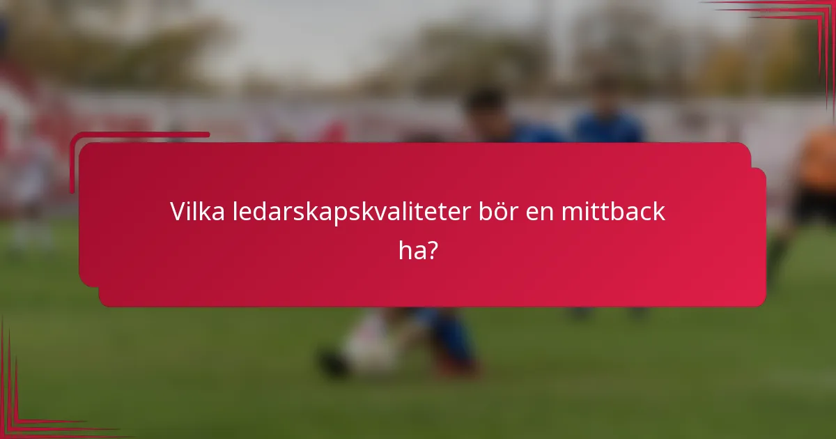 Vilka ledarskapskvaliteter bör en mittback ha?