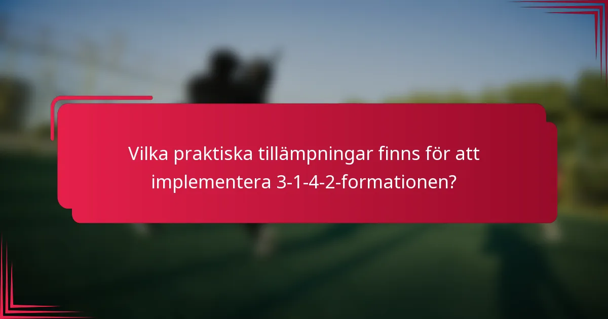 Vilka praktiska tillämpningar finns för att implementera 3-1-4-2-formationen?