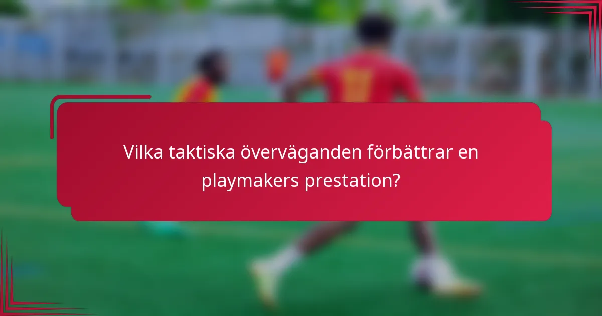 Vilka taktiska överväganden förbättrar en playmakers prestation?
